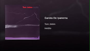 Garota de Ipanema - Tom Jobim